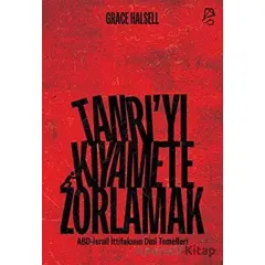 Tanrı’yı Kıyamete Zorlamak - Grace Halsell - Serbest Kitaplar