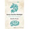 Kuzey Amerika Mitolojisi - Ruhlar, Ayinler, Kozmogoniler - Hartley Burr Alexander - Maya Kitap