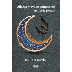 Allaha Meydan Okumanın Yeni Adı Deizm - Ekrem Sevil - Gece Kitaplığı