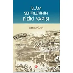 İslam Şehirlerinin Fiziki Yapısı - Yılmaz Can - Türkiye Diyanet Vakfı Yayınları