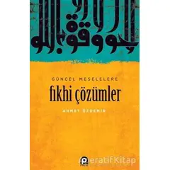 Güncel Meselelere Fıkhi Çözümler - Ahmet Özdemir - Pınar Yayınları