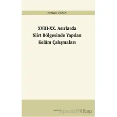 17-20. Asırlarda Siirt Bölgesinde Yapılan Kelam Çalışmaları - Serkan Tekin - Araştırma Yayınları