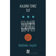 Kalbini Temiz Tut - Abdulkadir Geylani - Nesil Yayınları