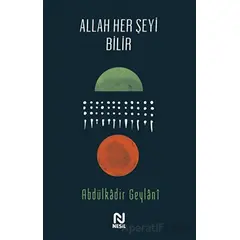 Allah Her Şeyi Bilir - Abdulkadir Geylani - Nesil Yayınları