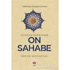 Yöneticilik Özellikleri Açısından Cennetle Müjdelenmiş On Sahabe - Vasfi Haftacı - Arel Kitap