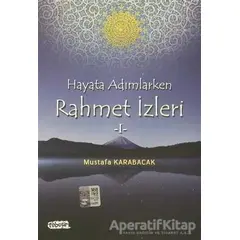 Hayata Adımlarken Rahmet İzleri 1 - Mustafa Karabacak - Tebeşir Yayınları