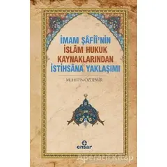 İmam Şafii’nin İslam Hukuk Kaynaklarından İstihsana Yaklaşımı - Muhittin Özdemir - Ensar Neşriyat