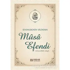 Sevenlerin Dilinden Musa Efendi - Musa Topbaş - Erkam Yayınları