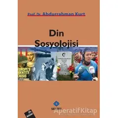 Din Sosyolojisi - Abdurrahman Kurt - Sentez Yayınları