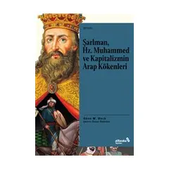Şarlman, Hz. Muhammed ve Kapitalizmin Arap Kökenleri - Gene W. Heck - Albaraka Yayınları
