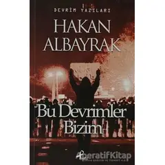 Bu Devrimler Bizim - Hakan Albayrak - Profil Kitap