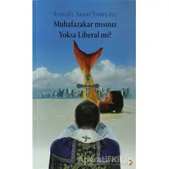 Muhafazakar mısınız Yoksa Liberal mi? - Ayşegül Akbay Yarpuzlu - Cinius Yayınları