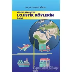 Küresel Rekabette Lojistik Köylerin Önemi - Mustafa Yücel - Astana Yayınları