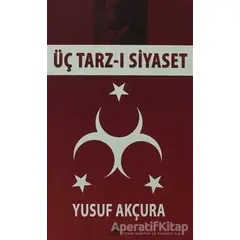 Üç Tarz-ı Siyaset - Yusuf Akçura - Kilit Yayınevi