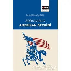 Sorularla Amerikan Devrimi - Mehmet Sait Dilek - Eğitim Yayınevi - Bilimsel Eserler