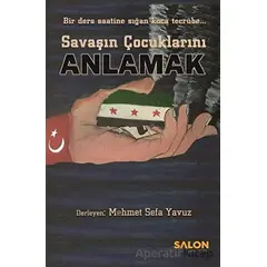 Savaşın Çocuklarını Anlamak - Kolektif - Salon Yayınları