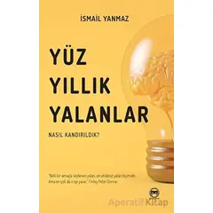 Yüzyıllık Yalanlar - İsmail Yanmaz - Siyah Beyaz Yayınları