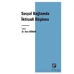 Sosyal Bağlamda İktisadi Düşünce - Onur Dündar - Gazi Kitabevi