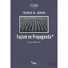 Faşizm ve Propaganda - Theodor W. Adorno - Sel Yayıncılık