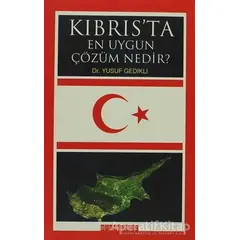 Kıbrıs’ta En Uygun Çözüm Nedir? - Yusuf Gedikli - Bilgeoğuz Yayınları