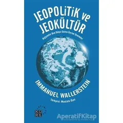 Jeopolitik ve Jeokültür - Immanuel Wallerstein - Küre Yayınları