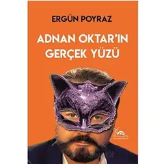 Adnan Oktar’ın Gerçek Yüzü - Ergün Poyraz - Sarmal Kitabevi