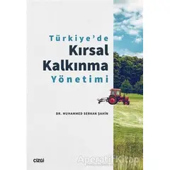 Türkiyede Kırsal Kalkınma Yönetimi - Muhammed Serkan Şahin - Çizgi Kitabevi Yayınları