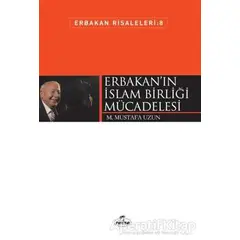 Erbakanın İslam Birliği Mücadelesi - M. Mustafa Uzun - Ravza Yayınları