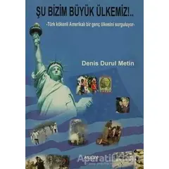 Şu Bizim Büyük Ülkemiz - Denis Durul Metin - Arion Yayınevi