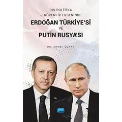 Dış Politika ve Güvenlik Ekseninde Erdoğan Türkiyesi ve Putin Rusyası