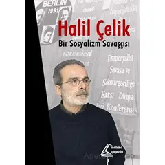 Halil Çelik: Bir Sosyalizm Savaşçısı - Kolektif - Mehring Yayıncılık