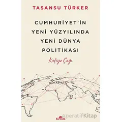 Cumhuriyet’in Yeni Yüzyılında Yeni Dünya Politikası - Taşansu Türker - Kronik Kitap