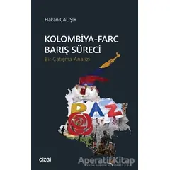 Kolombiya-Farc Barış Süreci - Hakan Çalışır - Çizgi Kitabevi Yayınları