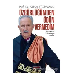 Özgürlüğümden Ödün Vermedim - Ayhan Toraman - Berfin Yayınları