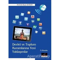 Devlet ve Toplum Kuramlarına Yeni Yaklaşımlar - İlyas Doğan - Astana Yayınları