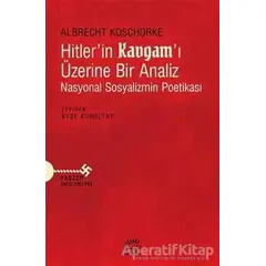 Hitler’in Kavgam’ı Üzerine Bir Analiz - Albrecht Koschorke - İletişim Yayınevi