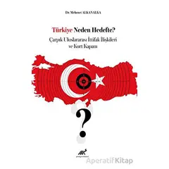 Türkiye Neden Hedefte? Çarpık Uluslararası İttifak İlişkileri ve Kurt Kapanı