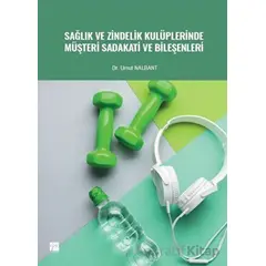 Sağlık ve Zindelik Kulüplerinde Müşteri Sadakati ve Bileşenleri - Umut Nalbant - Gazi Kitabevi