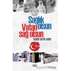 Sağlık Olsun Vatan Sağ Olsun - Tahir Fatih Andı - Hat Yayınevi