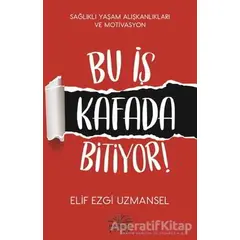 Bu İş Kafada Bitiyor! - Elif Ezgi Uzmansel - Nemesis Kitap