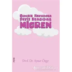 Genetik Havuzdan Çeyiz Sandığına Migren - Aynur Özge - A7 Kitap