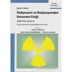 Radyasyon ve Radyasyondan Korunma Fiziği - James E. Martin - Palme Yayıncılık