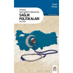 Türkiyede Siyasi Partilerin Programlarında Sağlık Politikaları 1923 - 2018