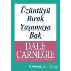 Üzüntüyü Bırak Yaşamaya Bak - Dale Carnegie - Epsilon Yayınevi