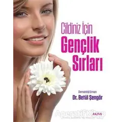 Cildiniz İçin Gençlik Sırları - Betül Şengör - Alfa Yayınları