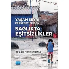 Yaşam Seyri Perspektifinden Sağlıkta Eşitsizlikler - Fikriye Yılmaz - Nobel Akademik Yayıncılık