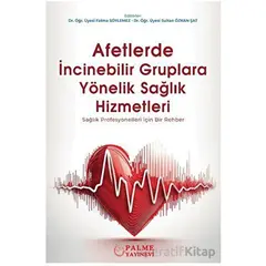 Afetlerde İncinebilir Gruplara Yönelik Sağlık Hizmetleri - Sultan Özkan Şat - Palme Yayıncılık