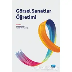 Görsel Sanatlar Öğretimi - Anıl Ertok Atmaca - Nobel Akademik Yayıncılık