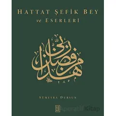 Hattat Şefik Bey ve Eserleri - Sümeyra Dursun - Ketebe Yayınları