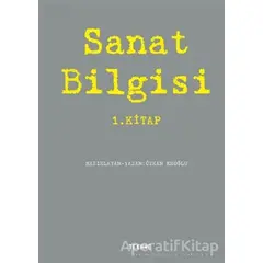 Sanat Bilgisi 1. Kitap - Özkan Eroğlu - Tekhne Yayınları